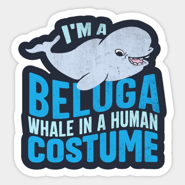 I M A Beluga Whales In A Human Costumes Sticker by TheDesignDepot